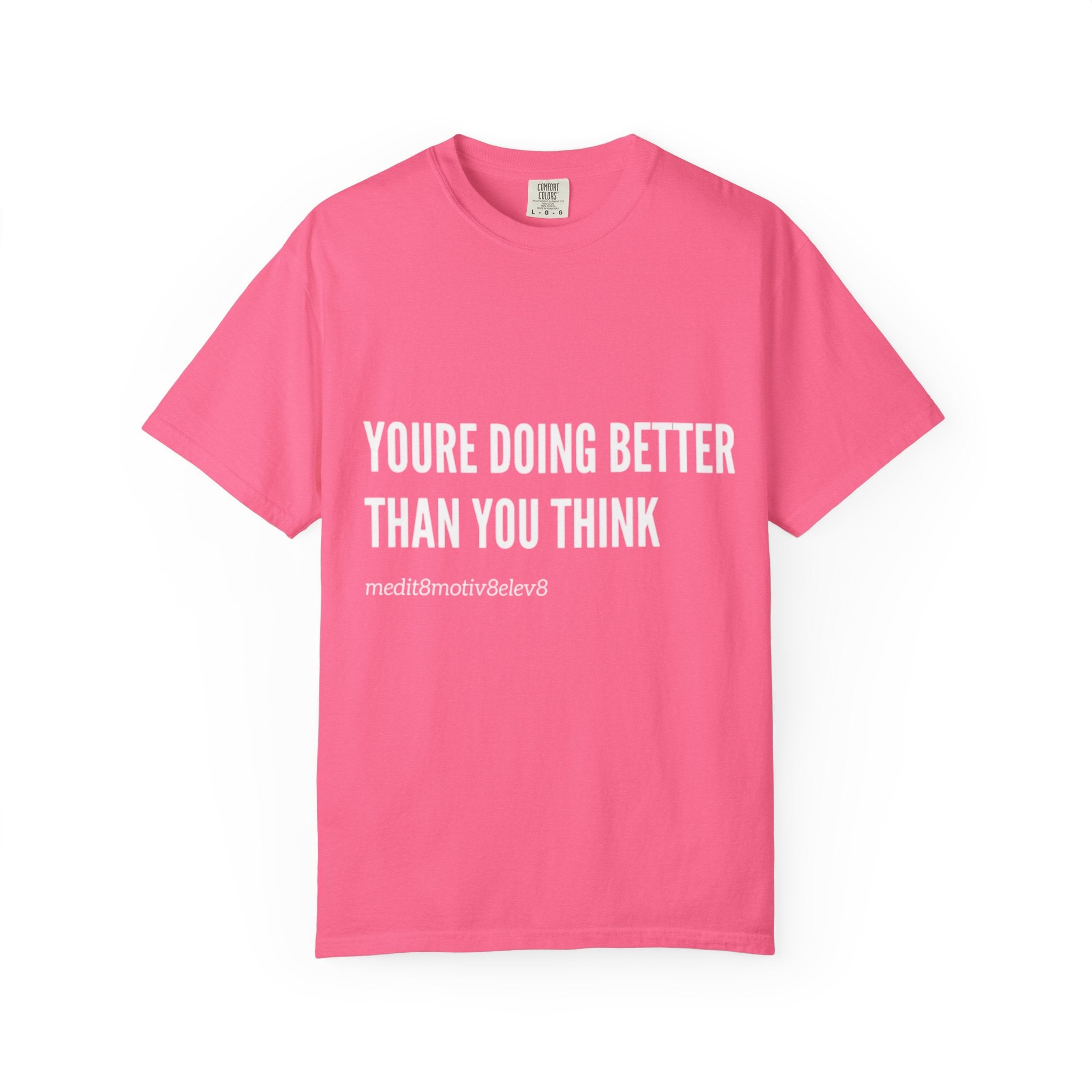 "youre doing better than you think" Comfort Colors