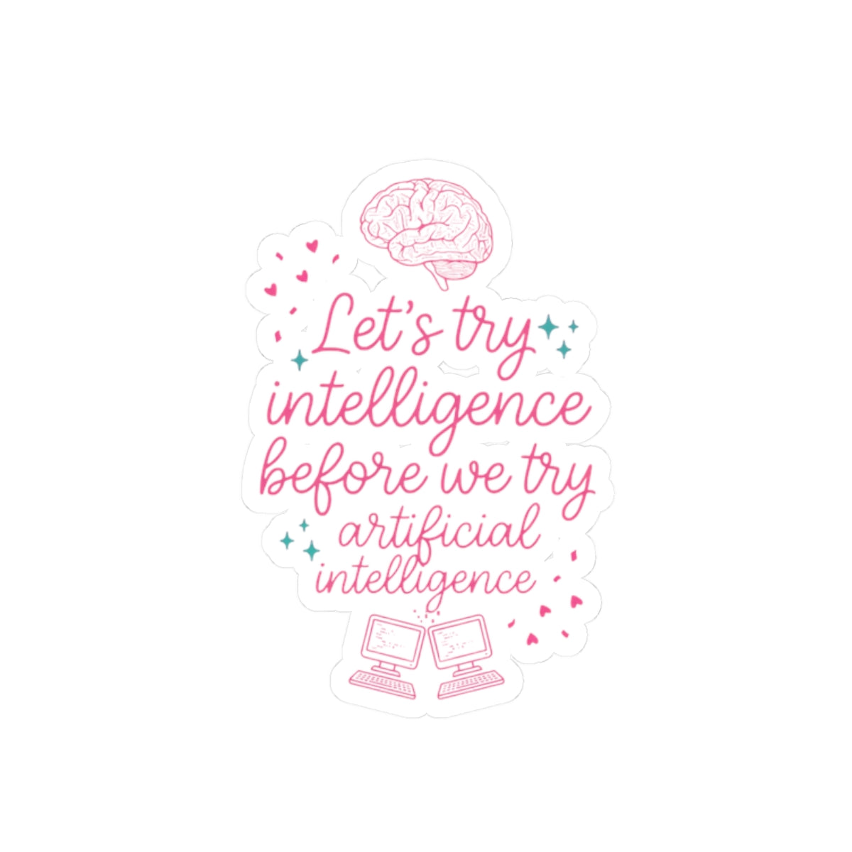 Brainy try intelligence Kiss-Cut Stickers