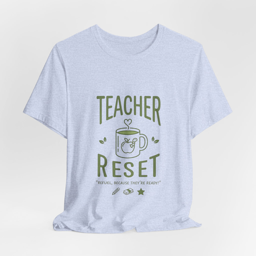 Teacher Reset T-Shirt — Funny Teacher Gift Tee with Coffee Mug Design