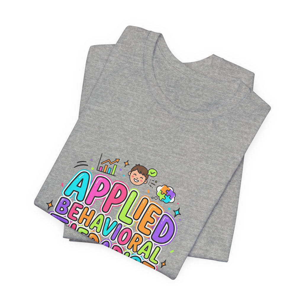 Applied Behavioral Therapist T-Shirt | School Staff, Support Staff Tee