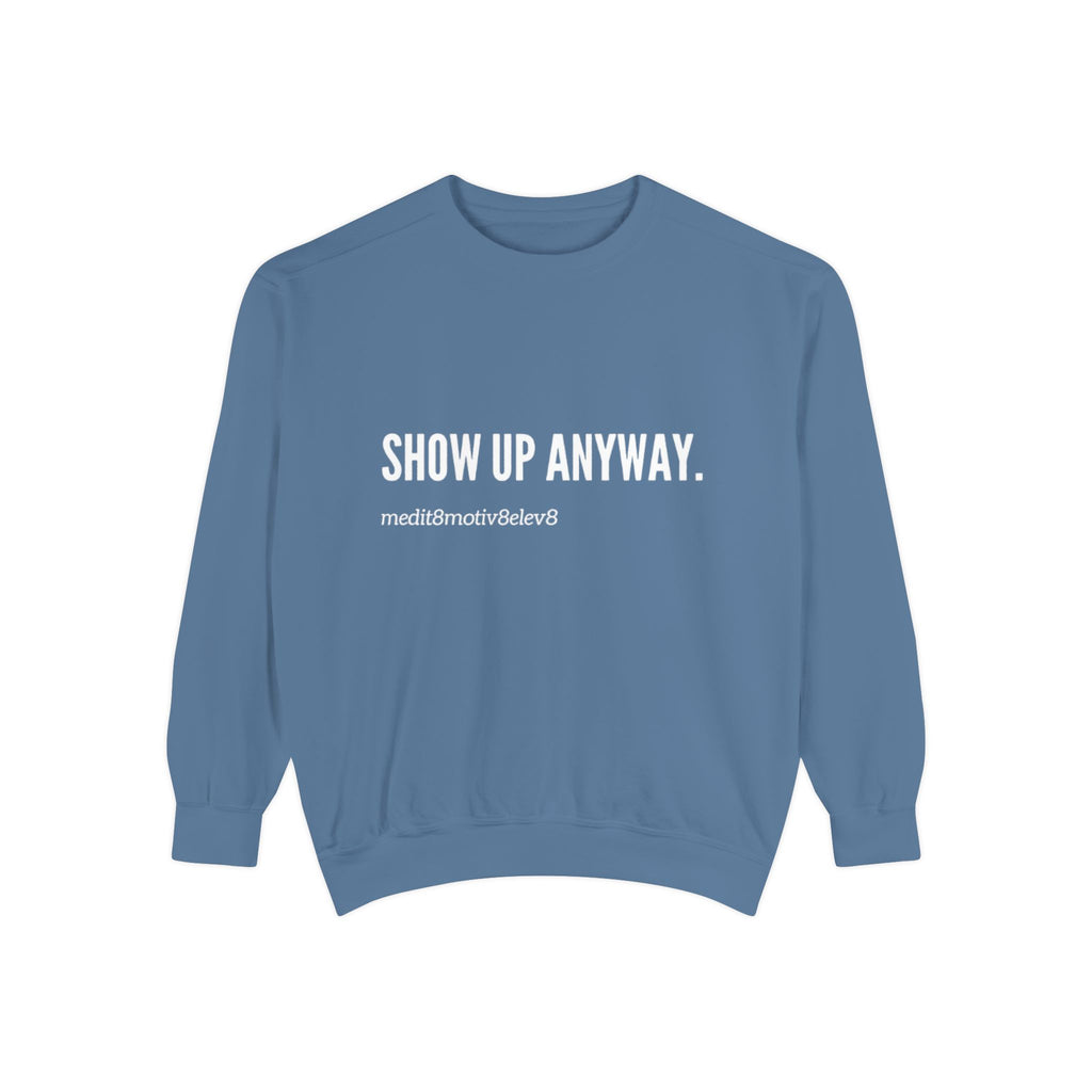 "show up" crew neck sweatshirt