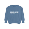 "show up" crew neck sweatshirt