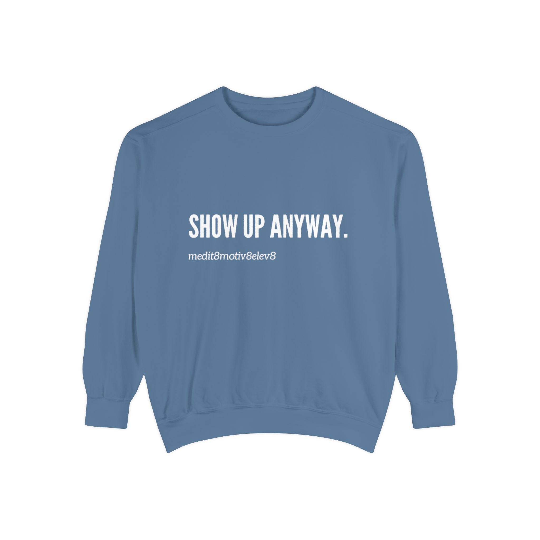 "show up" crew neck sweatshirt