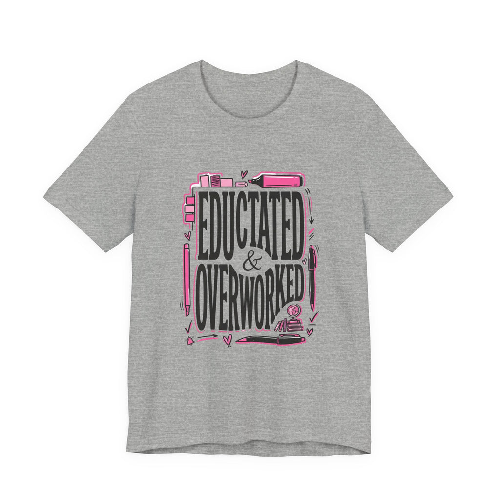 Educated & Overworked Tee — Funny Teacher, Student, Nurse, Grad Shirt