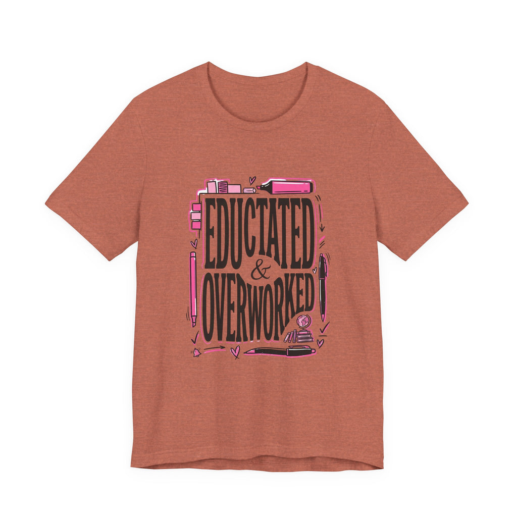 Educated & Overworked Tee — Funny Teacher, Student, Nurse, Grad Shirt