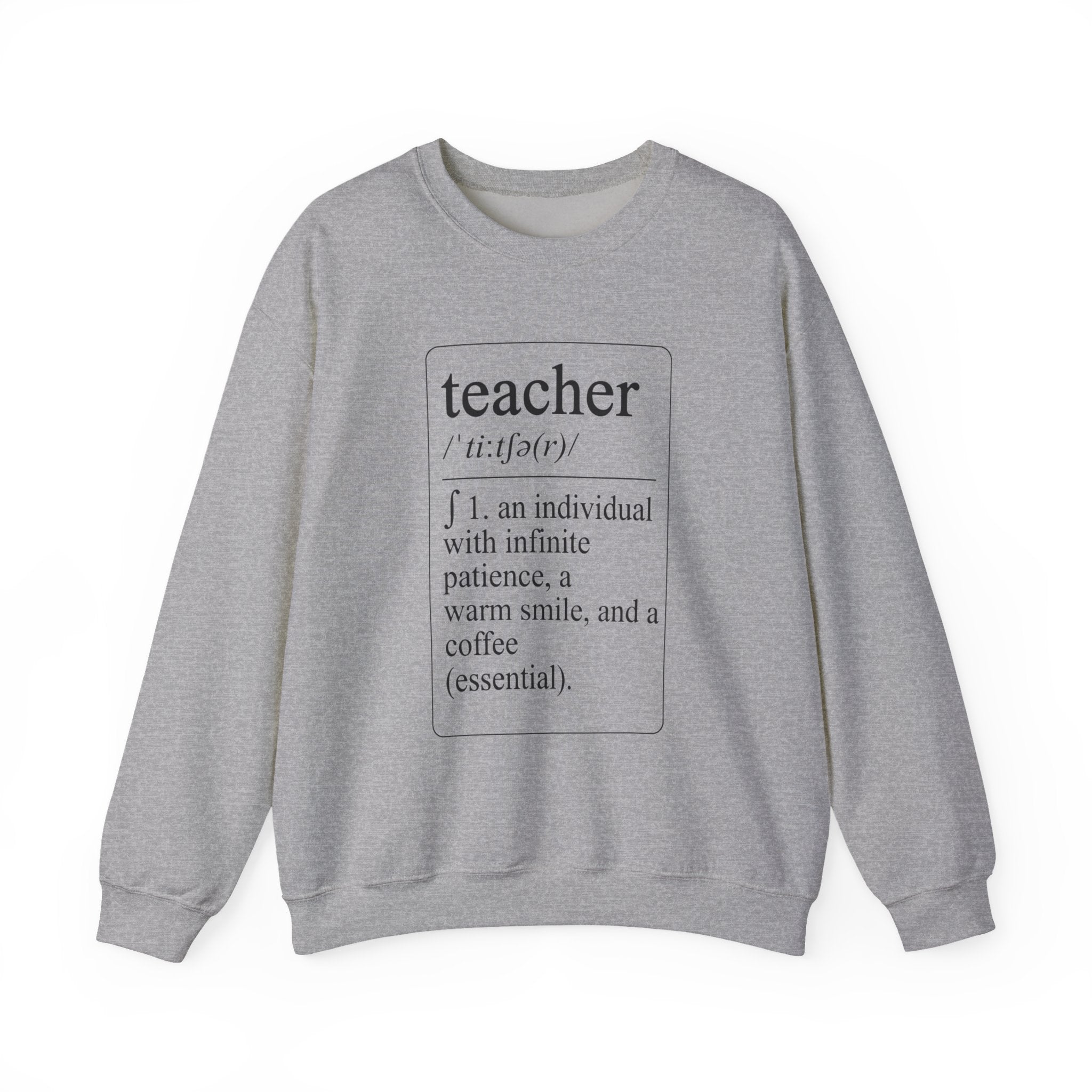 Teacher Definition Sweatshirt — 'teacher /ˈtēchər/ : an individual with infinite patience, a warm smile, and a coffee (essential)'