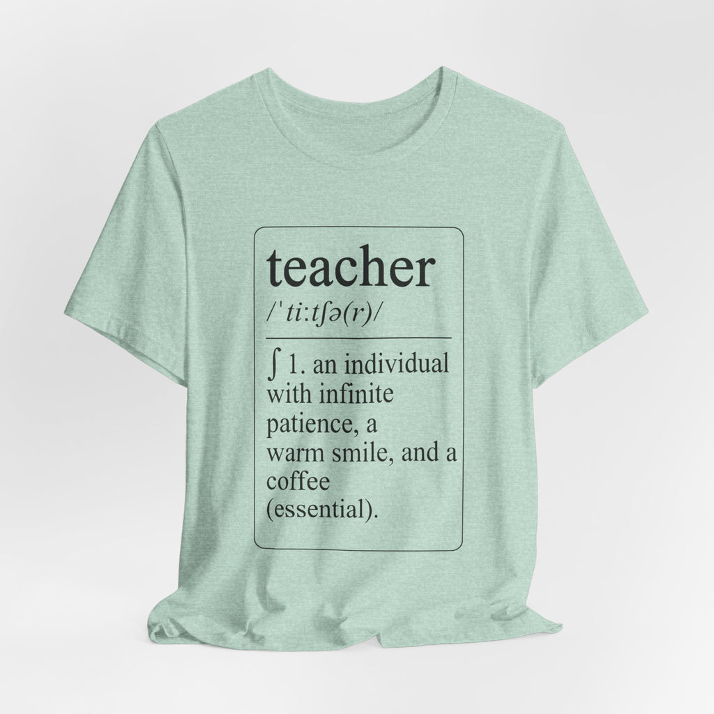 Teacher Definition T-Shirt — Funny Teacher Gift Tee ("teacher /ˈtiːtʃər/ 1. an individual with infinite patience, a warm smile, and a [...]