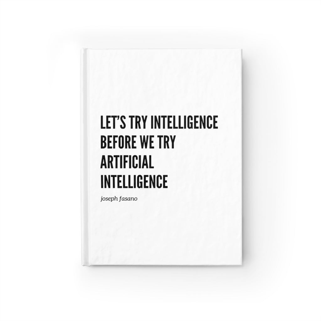 Journal — "Let's Try Intelligence Before We Try Artificial Intelligence" Hardcover Notebook
