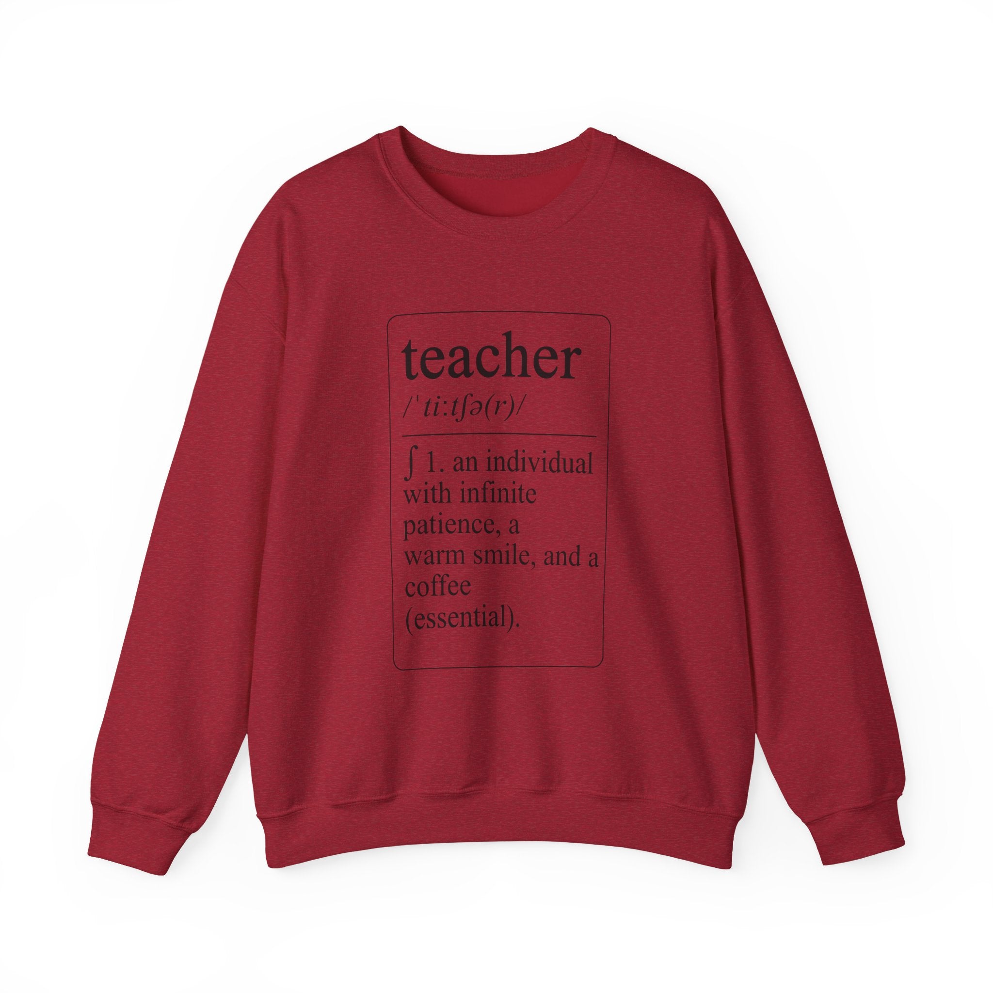Teacher Definition Sweatshirt — 'teacher /ˈtēchər/ : an individual with infinite patience, a warm smile, and a coffee (essential)'