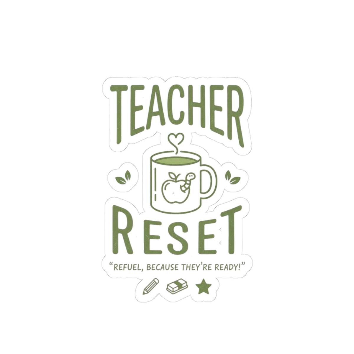 Teacher Reset Sticker — Coffee Mug Design, "Refuel, Because They're Ready!"