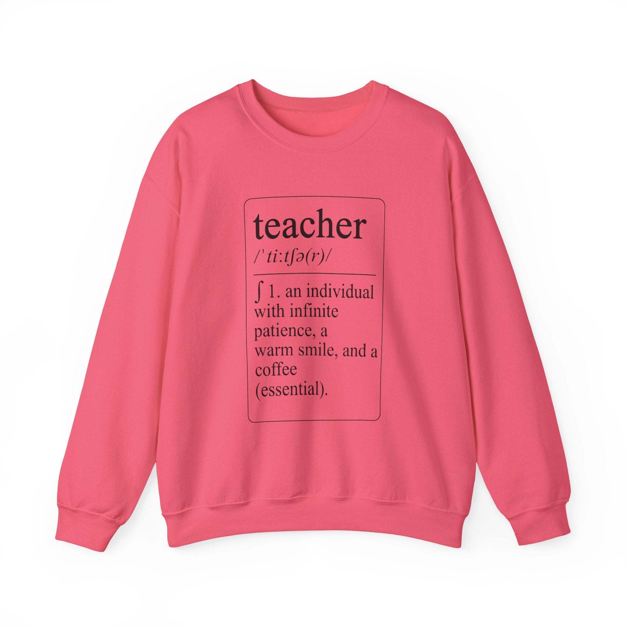 Teacher Definition Sweatshirt — 'teacher /ˈtēchər/ : an individual with infinite patience, a warm smile, and a coffee (essential)'