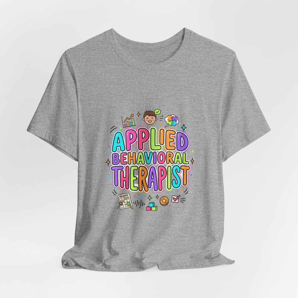 Applied Behavioral Therapist T-Shirt | School Staff, Support Staff Tee