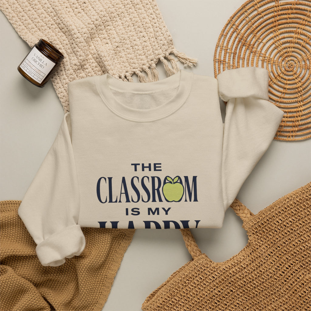 Sweatshirt — "The Classroom Is My Happy Place" Teacher Crewneck
