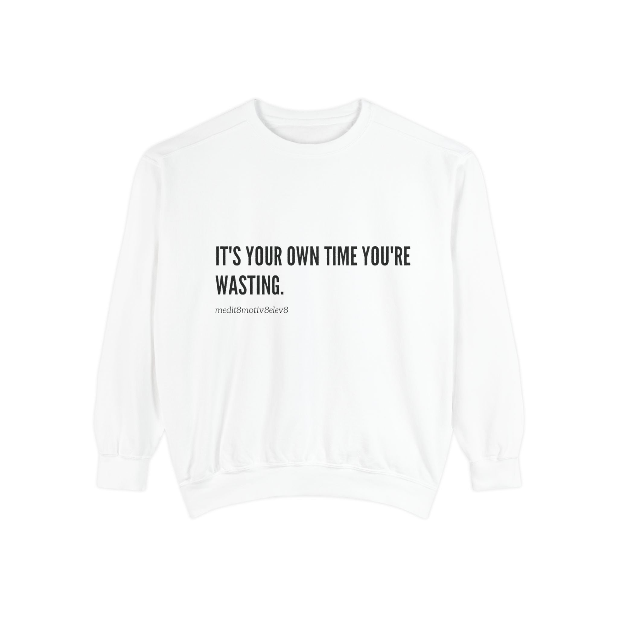 "your time" crew neck sweatshirt