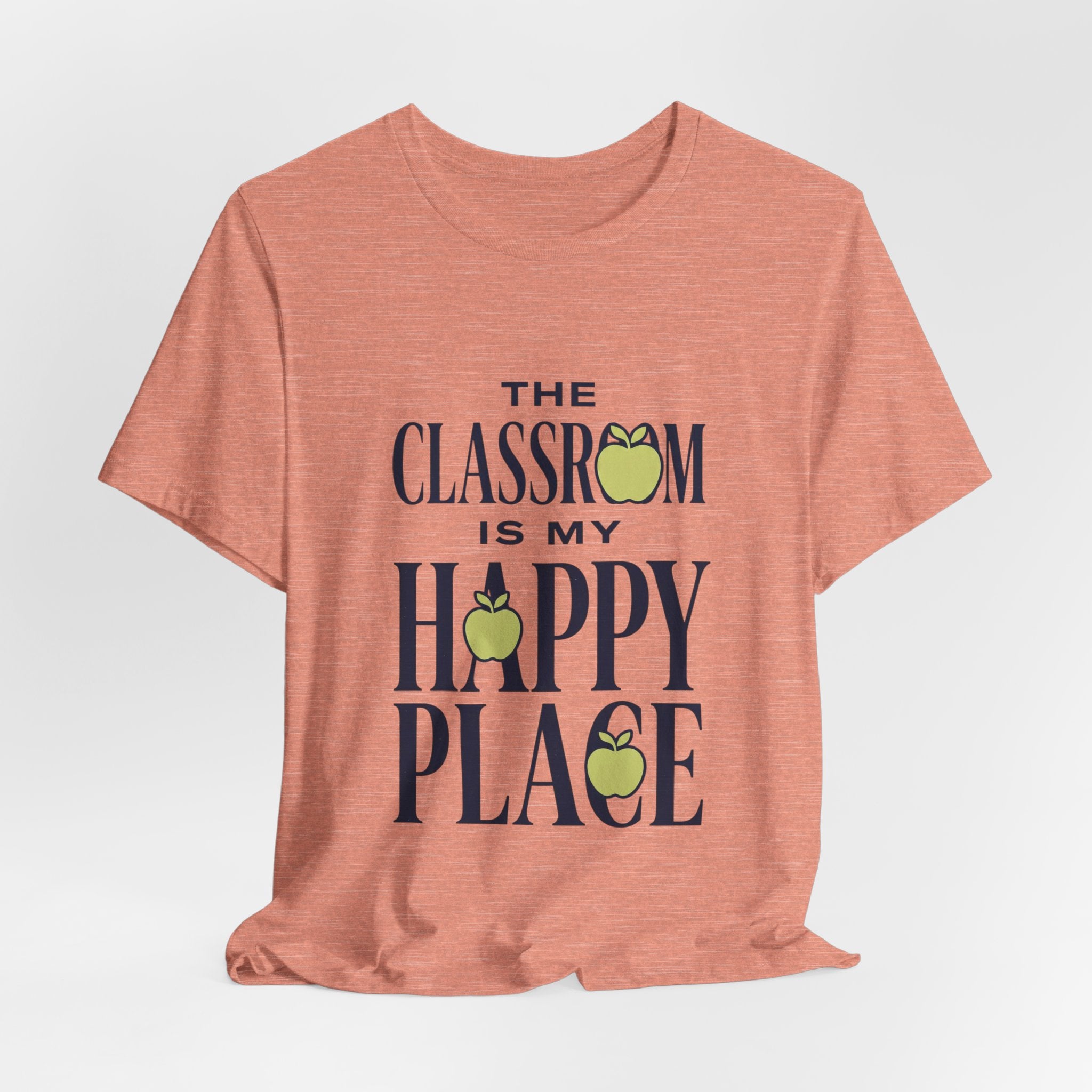Classroom Is My Happy Place Tee — Teacher Appreciation Shirt
