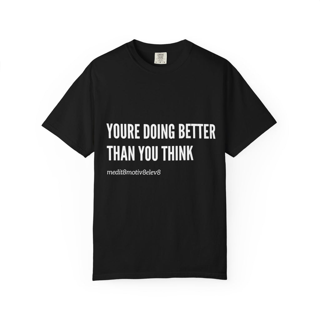 "youre doing better than you think" Comfort Colors
