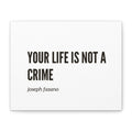 Joseph Fasanos “Your Life Is Not A Crime” Minimal Print