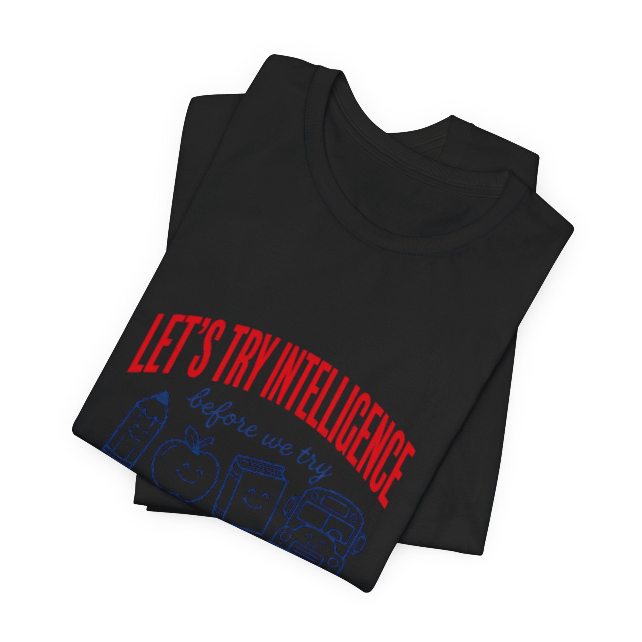 School try intelligence 
Unisex Jersey Short Sleeve Tee