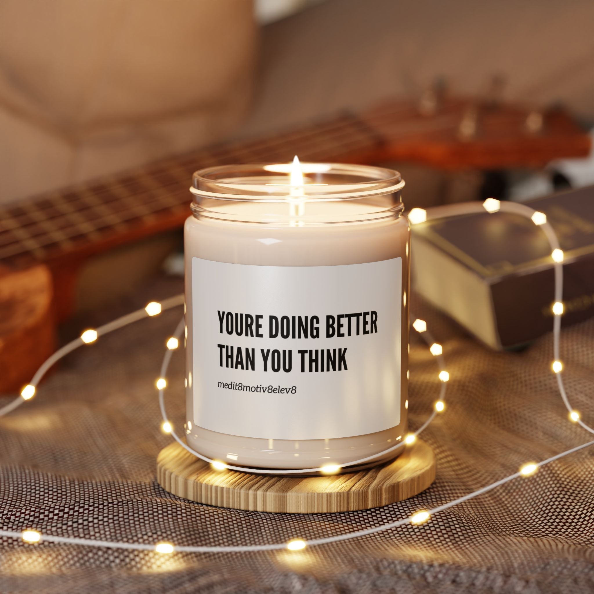 "youre doing better than you think"  | Scented Soy 9oz Candle
