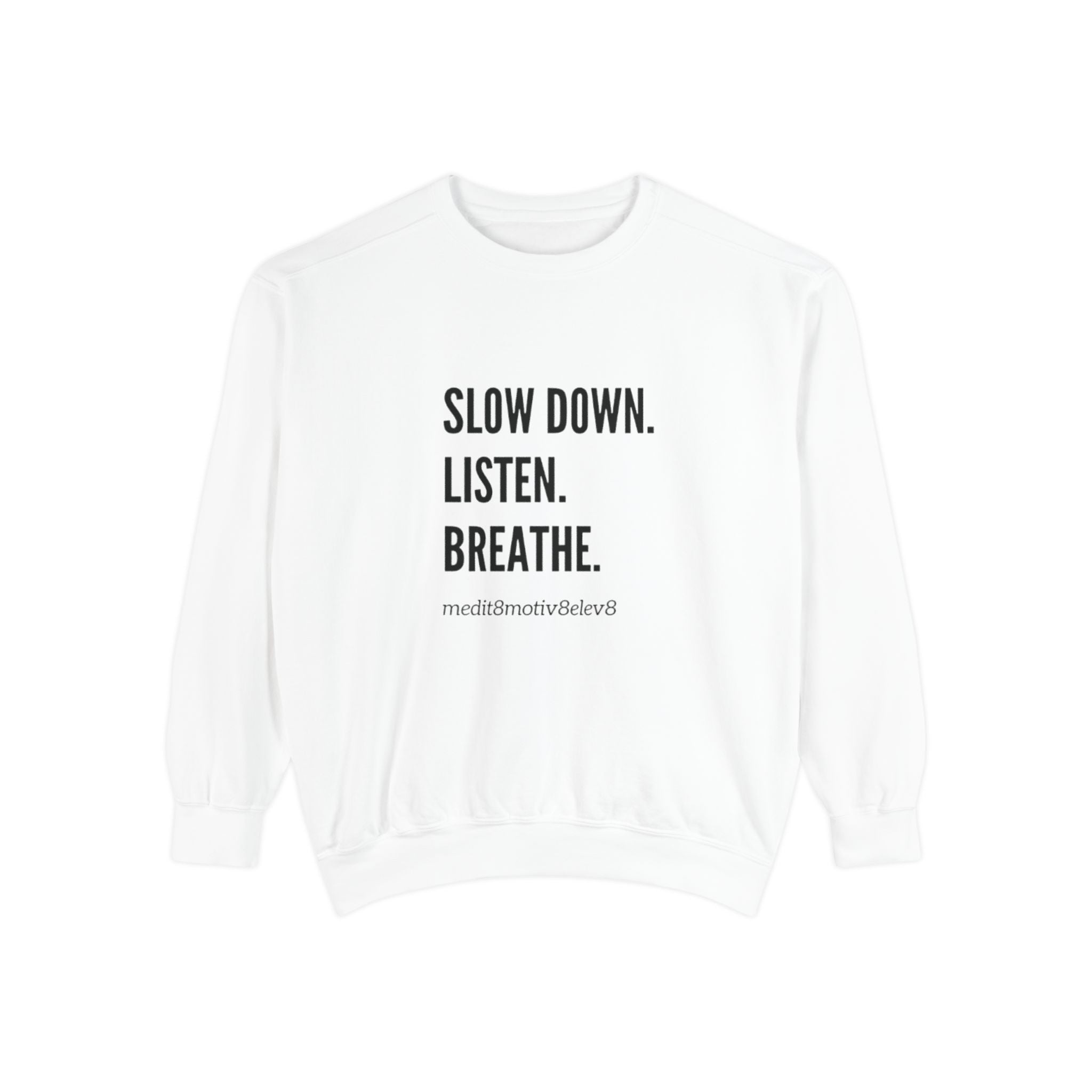 "slow down. listen. breathe." crew neck sweatshirt