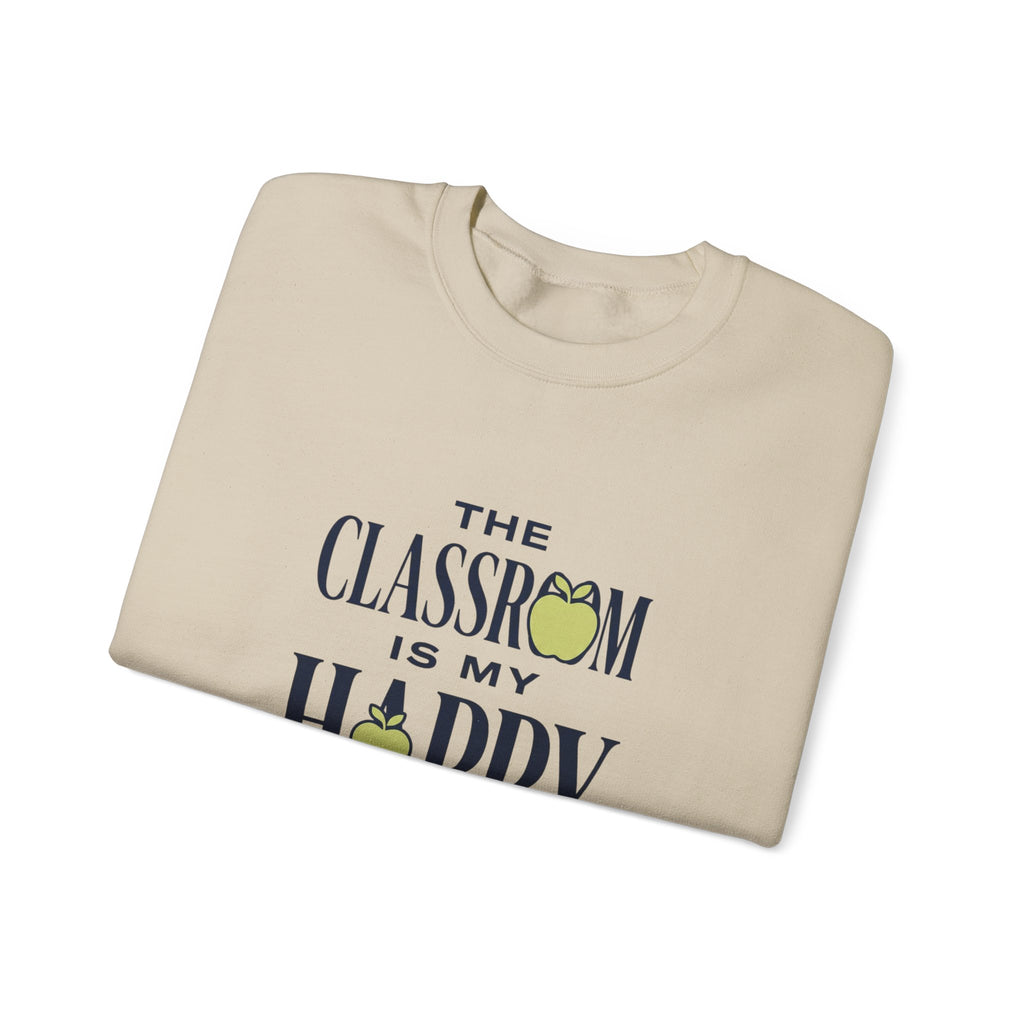 Sweatshirt — "The Classroom Is My Happy Place" Teacher Crewneck