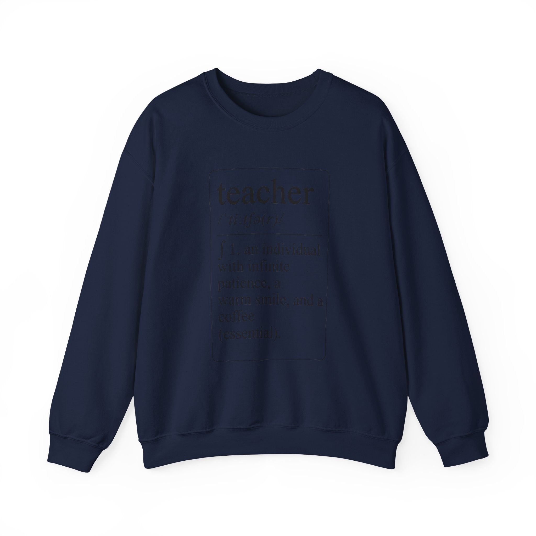 Teacher Definition Sweatshirt — 'teacher /ˈtēchər/ : an individual with infinite patience, a warm smile, and a coffee (essential)'