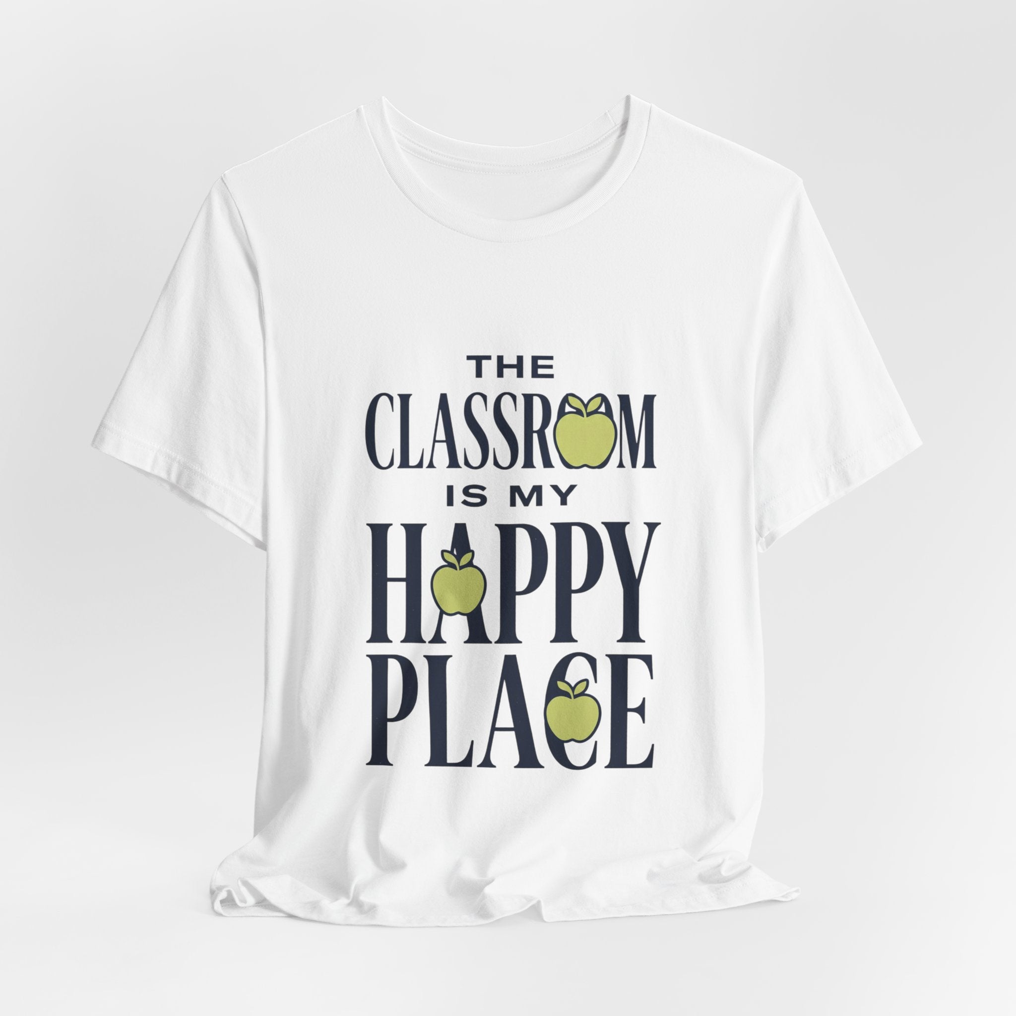 Classroom Is My Happy Place Tee — Teacher Appreciation Shirt