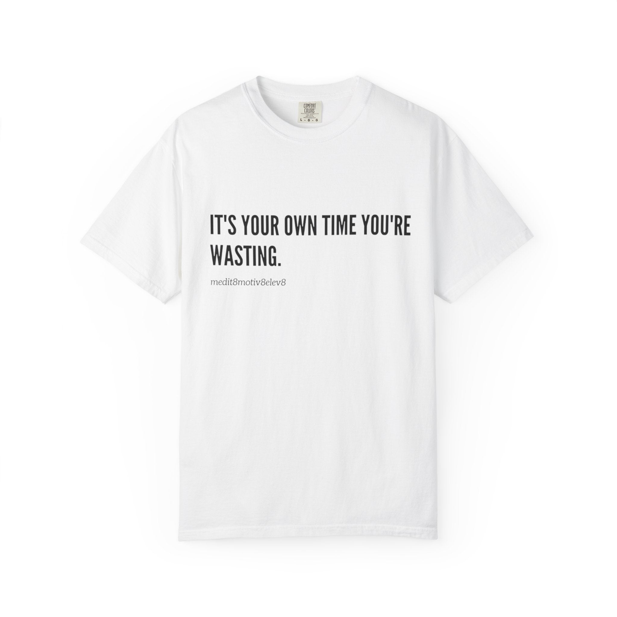 "your time" Comfort Colors
