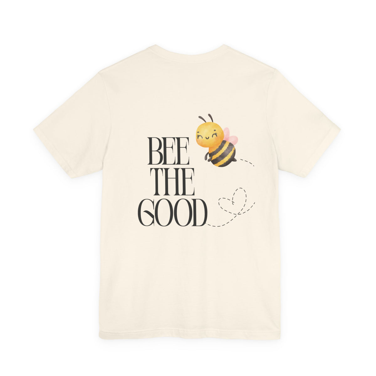 Bee The Good T-Shirt — Cute Bee Graphic Tee