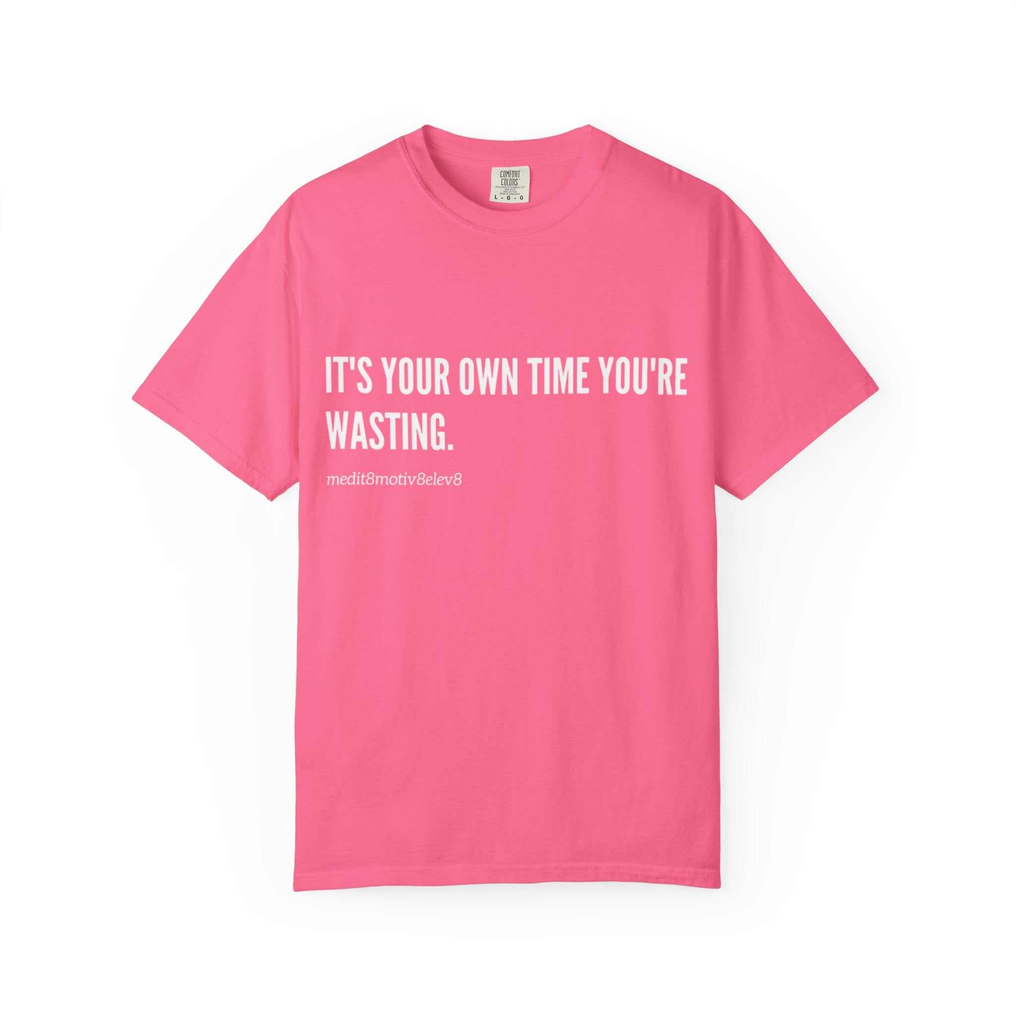 "your time" Comfort Colors