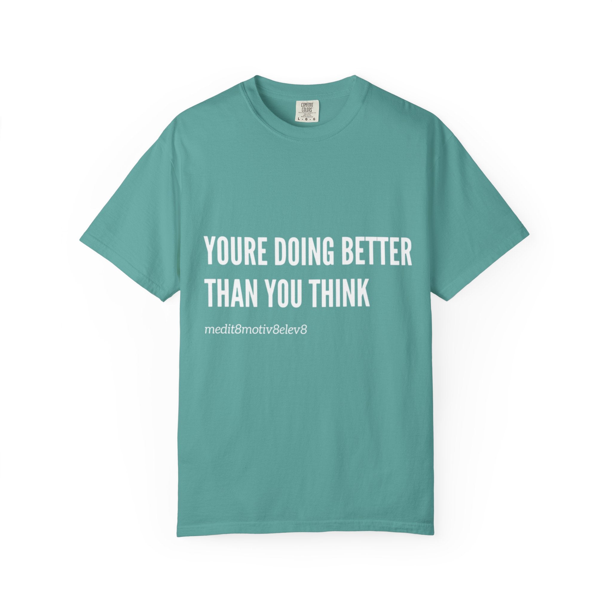"youre doing better than you think" Comfort Colors
