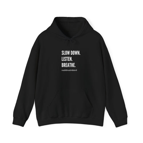 "slow down listen breathe" hoodie
