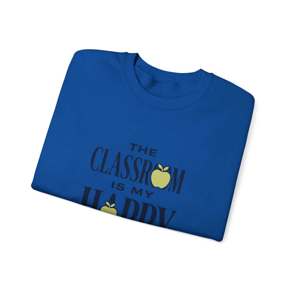 Sweatshirt — "The Classroom Is My Happy Place" Teacher Crewneck