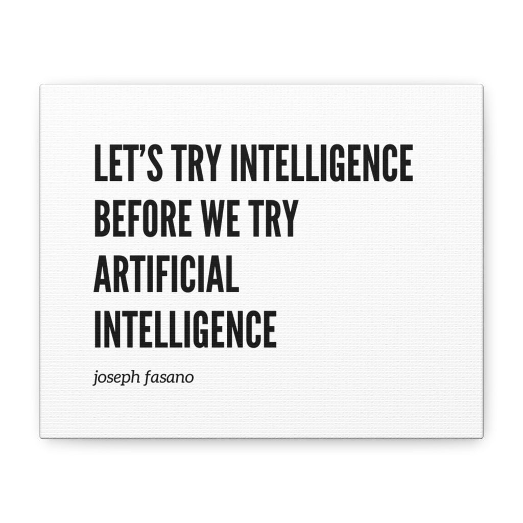 Canvas Wall Art - "Let's Try Intelligence Before We Try Artificial Intelligence" Minimal Quote Print