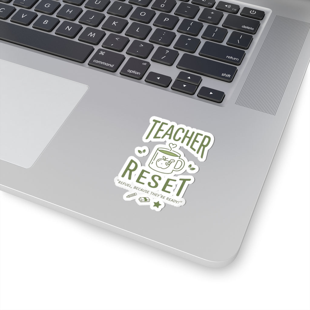 Teacher Reset Sticker — Coffee Mug Design, "Refuel, Because They're Ready!"