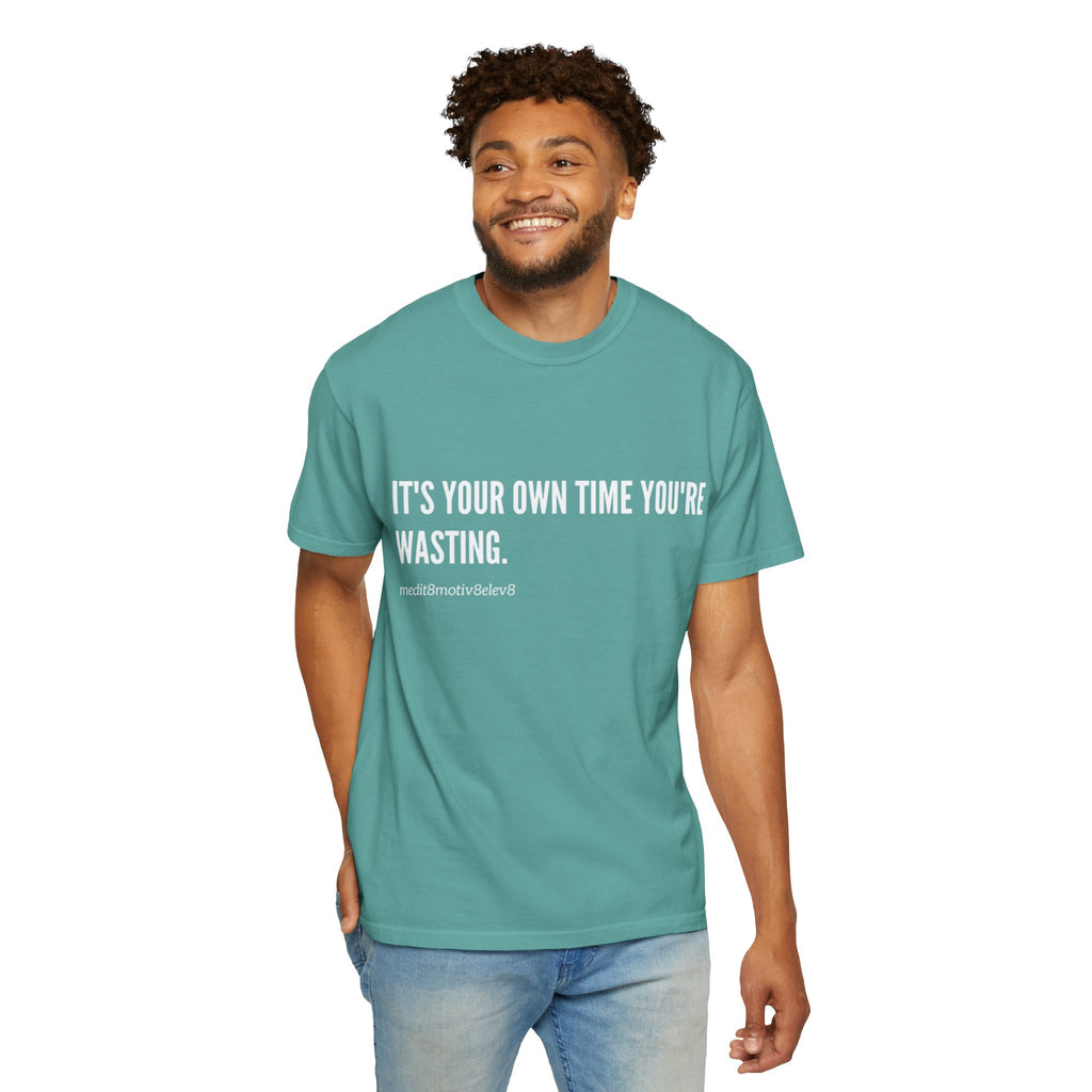 "your time" Comfort Colors