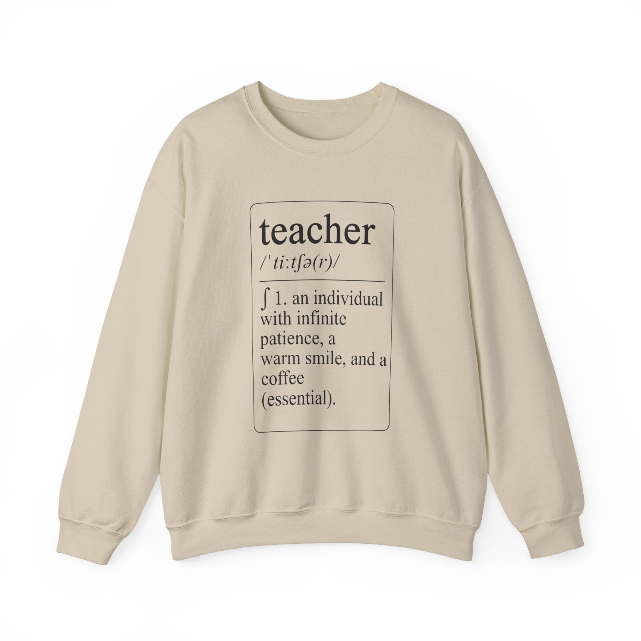 Teacher Definition Sweatshirt — 'teacher /ˈtēchər/ : an individual with infinite patience, a warm smile, and a coffee (essential)'