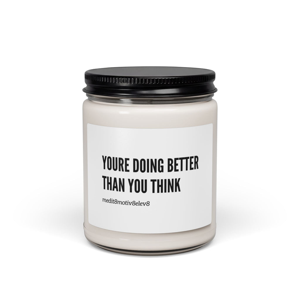 "youre doing better than you think"  | Scented Soy 9oz Candle