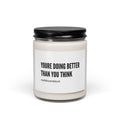 "youre doing better than you think"  | Scented Soy 9oz Candle