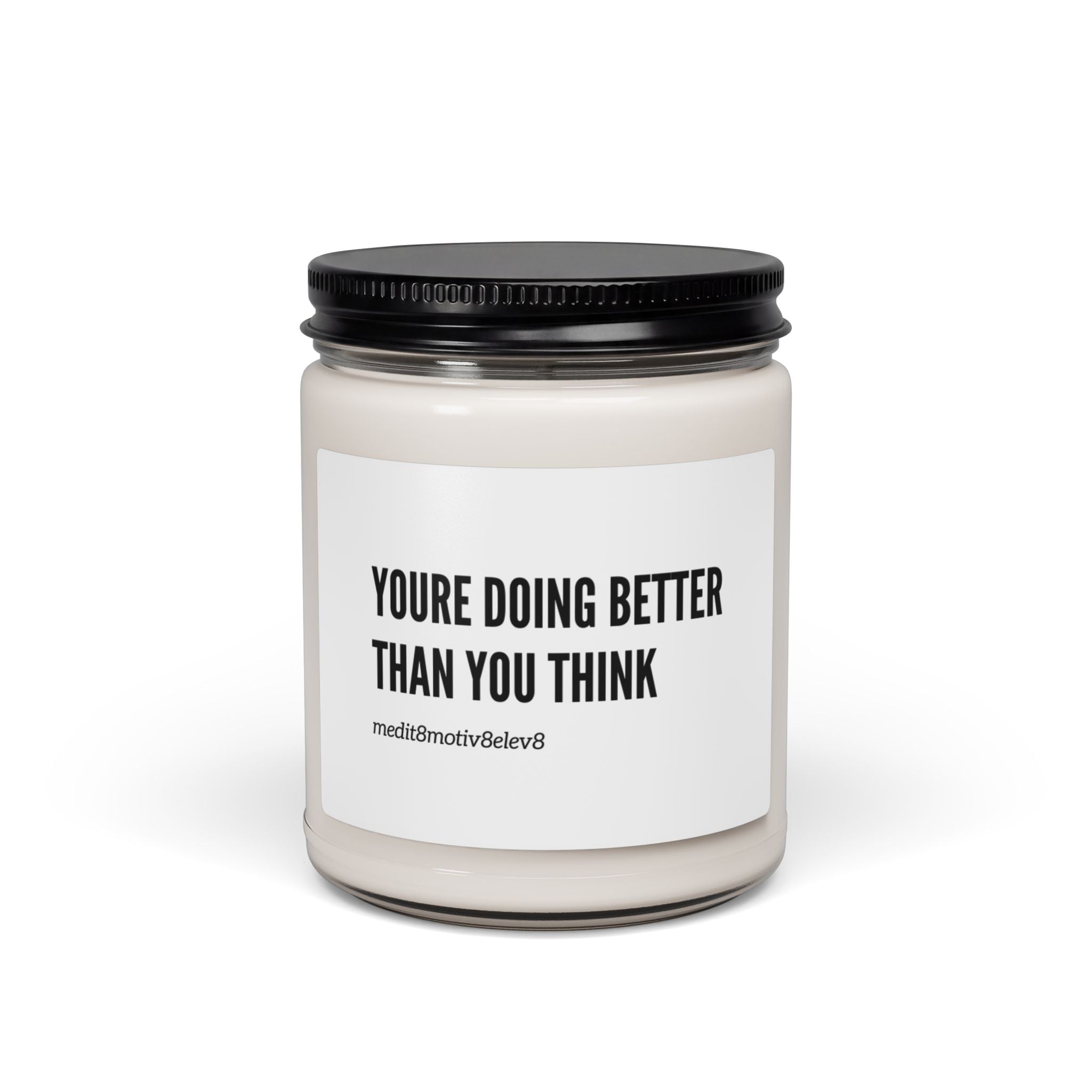 "youre doing better than you think"  | Scented Soy 9oz Candle