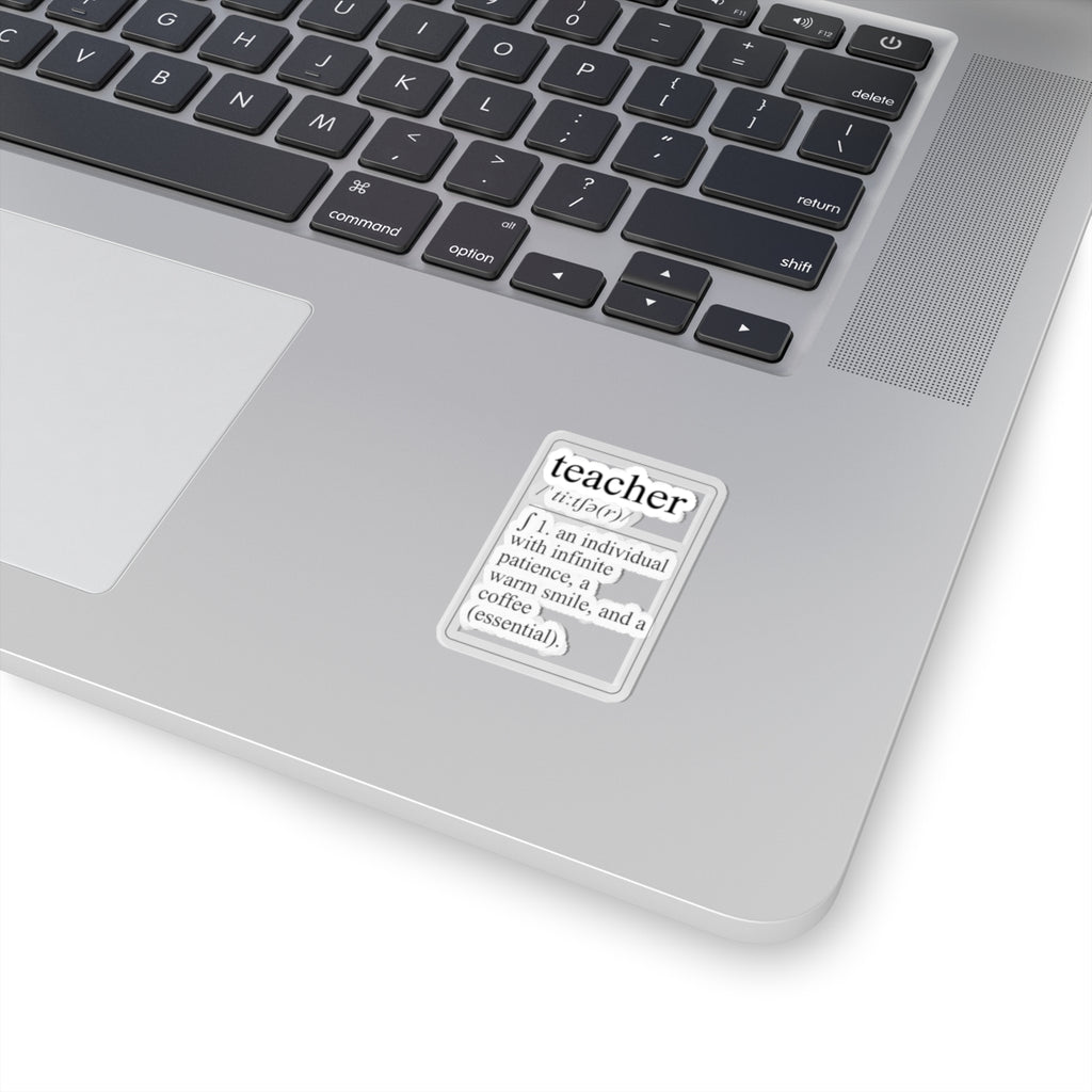 Teacher Definition Sticker — 'teacher /ˈtiːtʃə(r)/ 1. an individual with infinite patience, a warm smile, and a coffee (essential).'