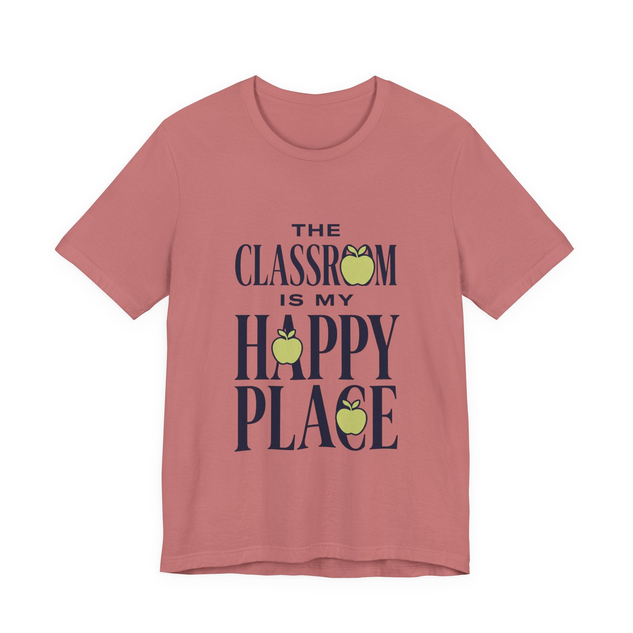 Classroom Is My Happy Place Tee — Teacher Appreciation Shirt