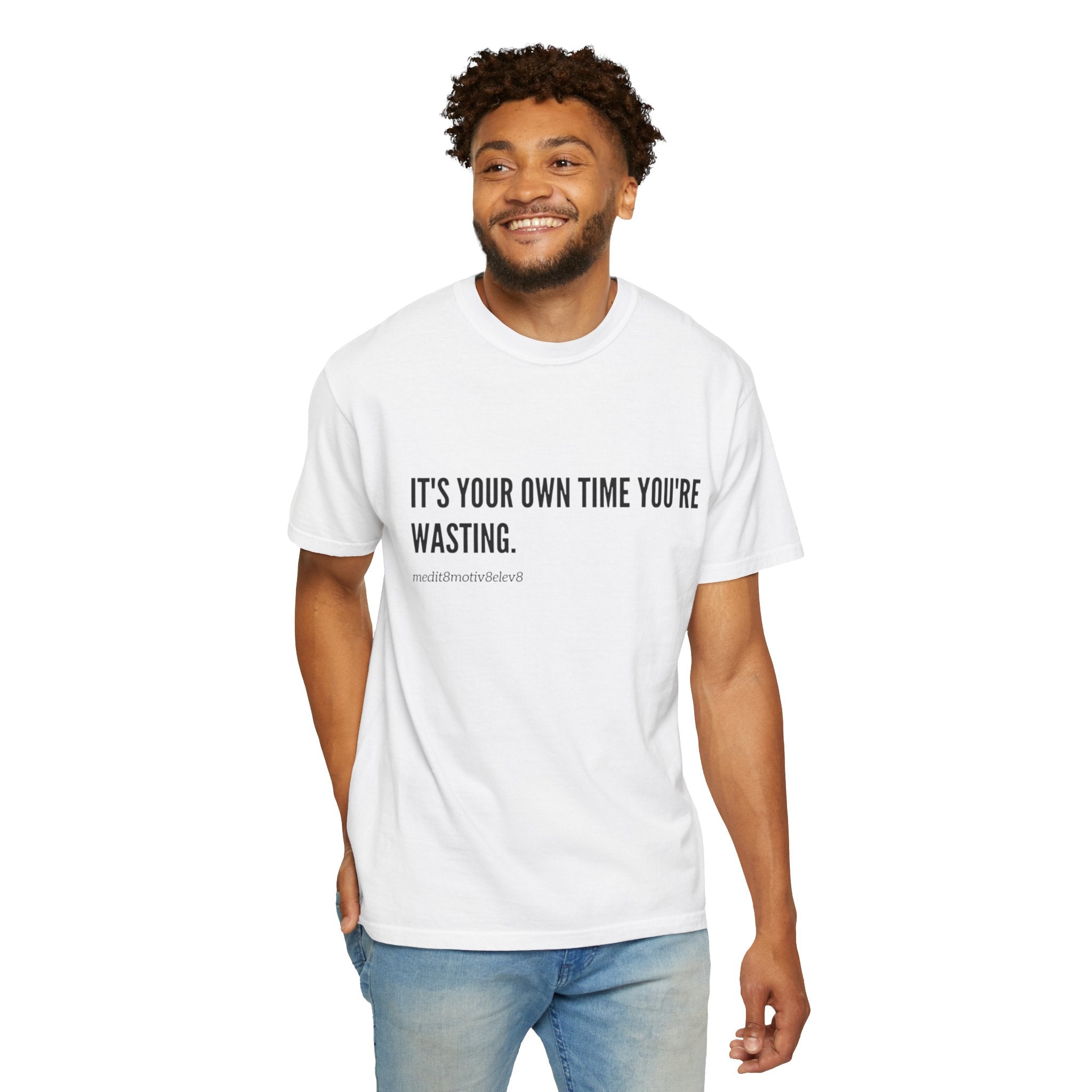 "your time" Comfort Colors