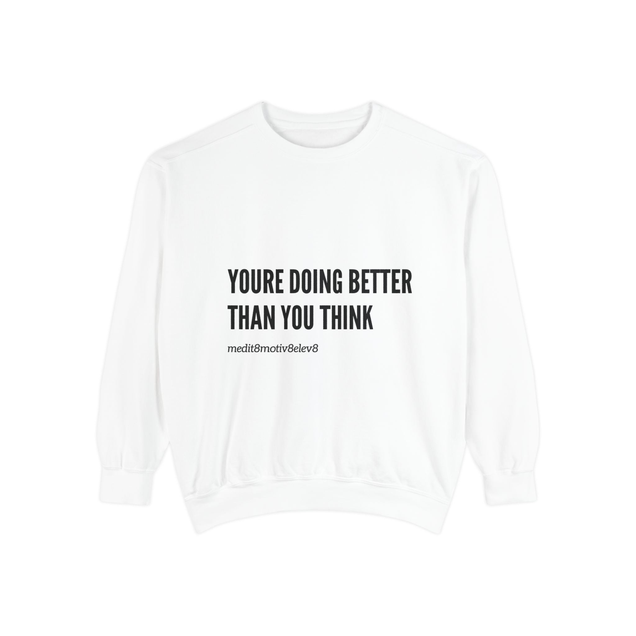 "youre doing better than you think" crew neck sweatshirt