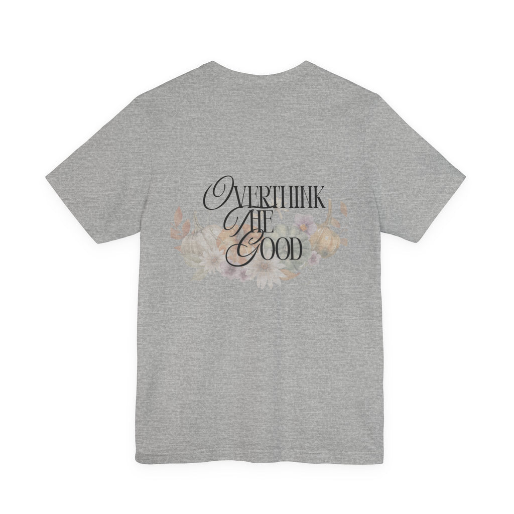Overthink the Good Pumpkin Floral Tee