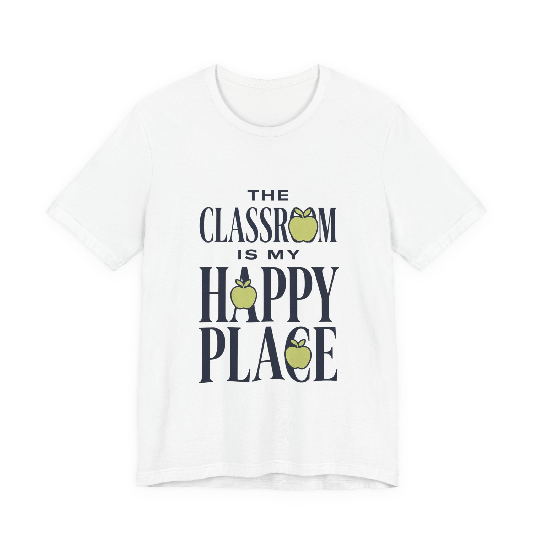 Classroom Is My Happy Place Tee — Teacher Appreciation Shirt