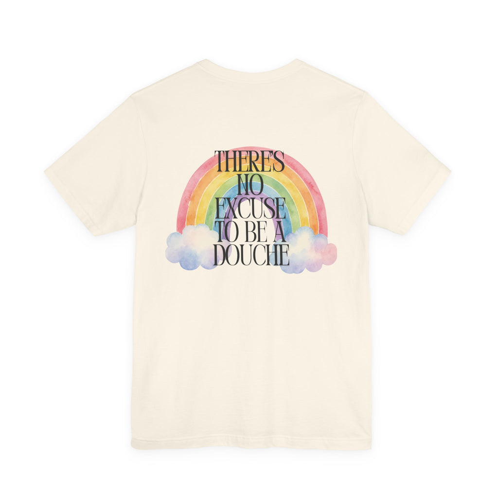 Rainbow Graphic Tee — “There’s No Excuse to Be a Douche” Casual Statement T-Shirt