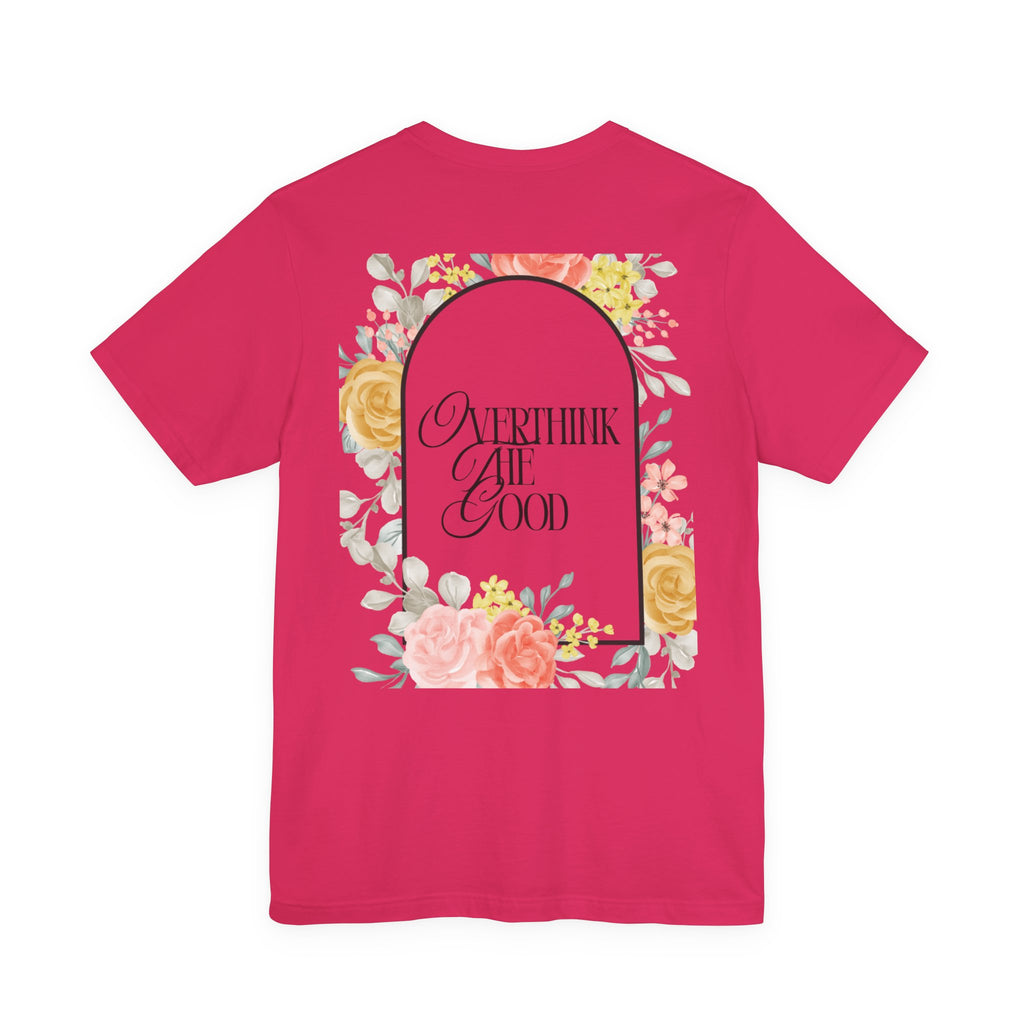 Overthink The Good Floral Tee