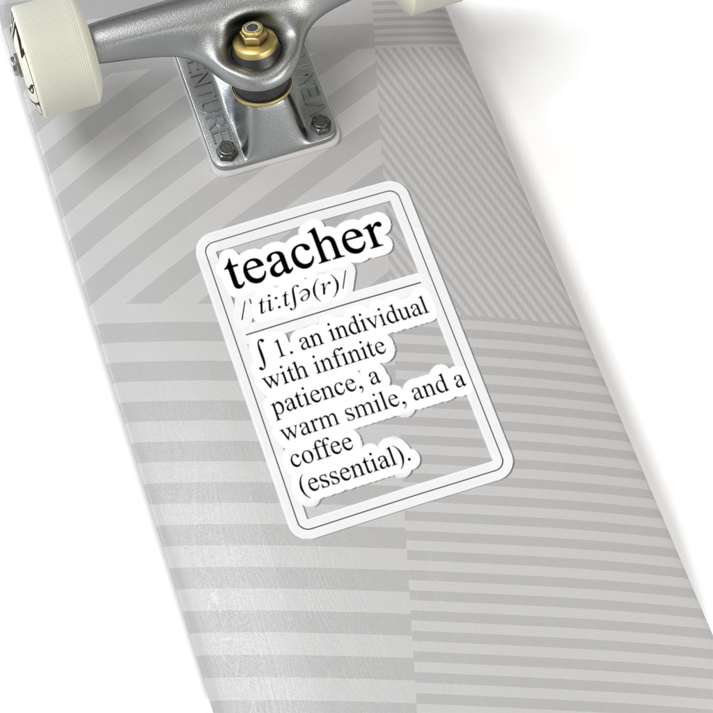 Teacher Definition Sticker — 'teacher /ˈtiːtʃə(r)/ 1. an individual with infinite patience, a warm smile, and a coffee (essential).'
