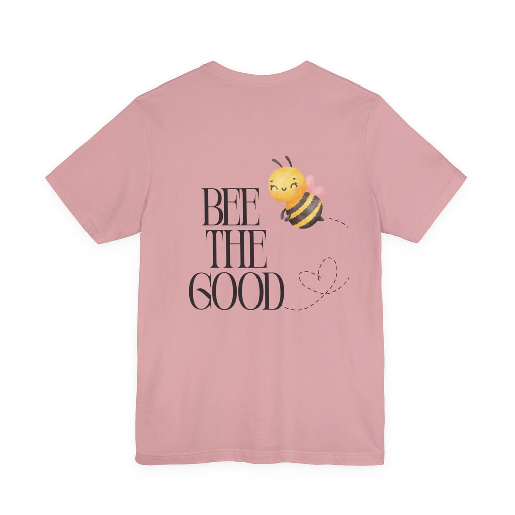 Bee The Good T-Shirt — Cute Bee Graphic Tee